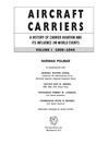 Aircraft Carriers (eBook): A History of Carrier Aviation and Its Influence on World Events, Volume I: 1909-1945